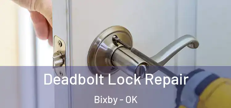 Deadbolt Lock Repair Bixby - OK