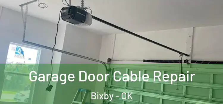  Garage Door Cable Repair Bixby - OK