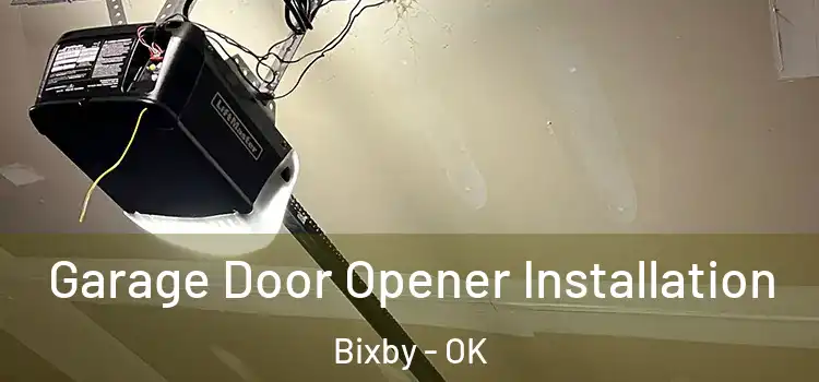  Garage Door Opener Installation Bixby - OK