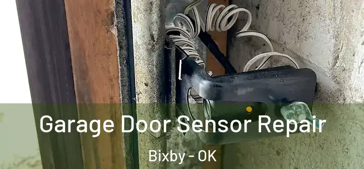 Garage Door Sensor Repair Bixby - OK