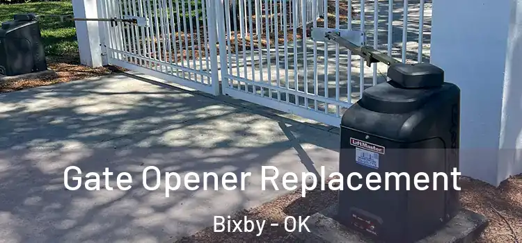 Gate Opener Replacement Bixby - OK